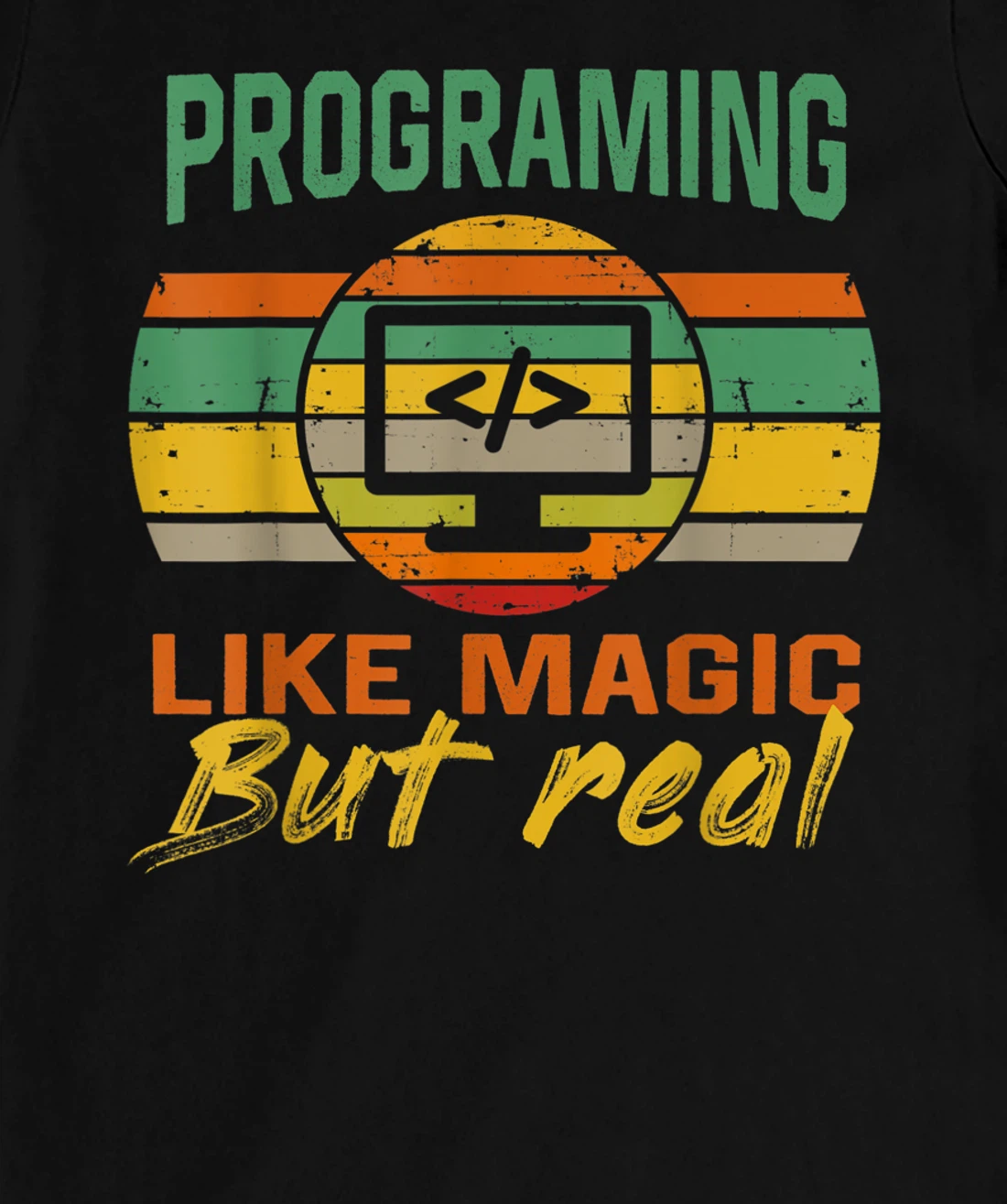 programing Like Magic But Real coding Geek Nerd tees T-Shirt, Kid T-Shirt and Women T-Shirt