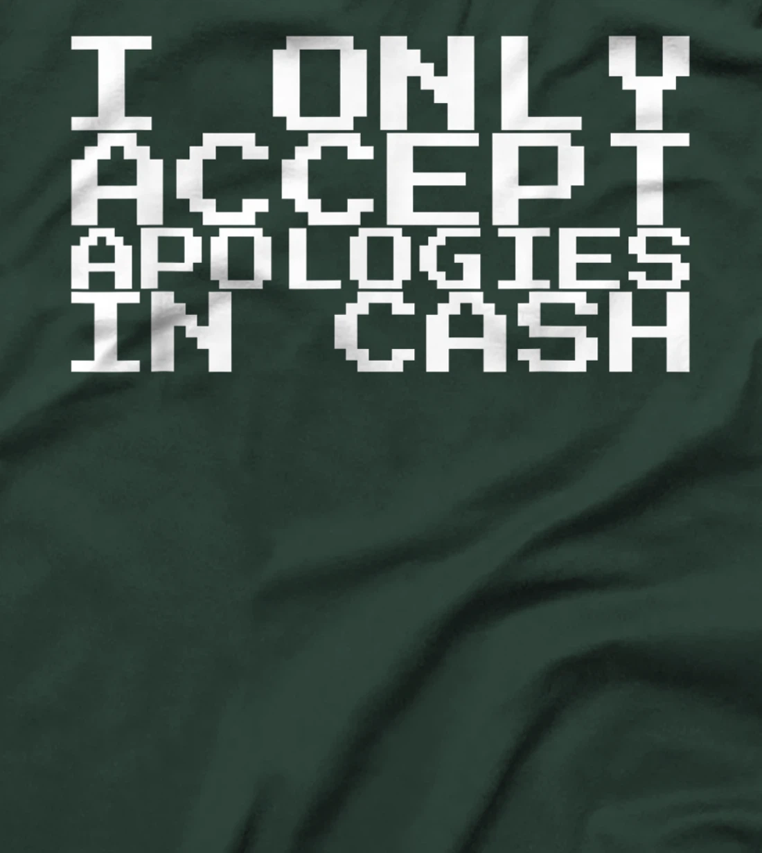 I Only Accept Apologies In Cash T-Shirt, Women T-Shirt