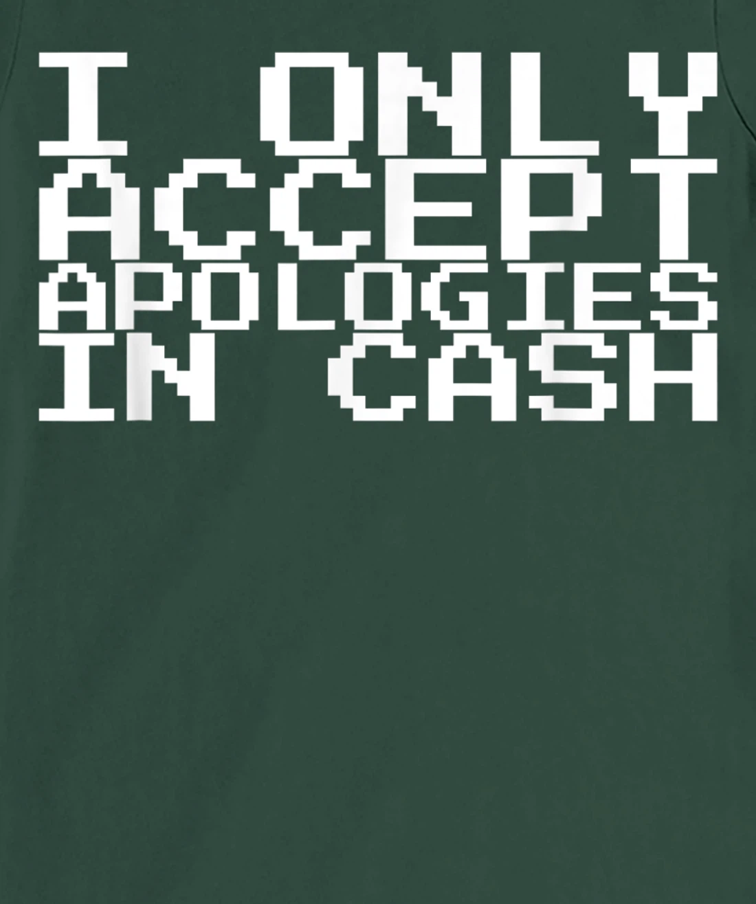I Only Accept Apologies In Cash T-Shirt, Women T-Shirt