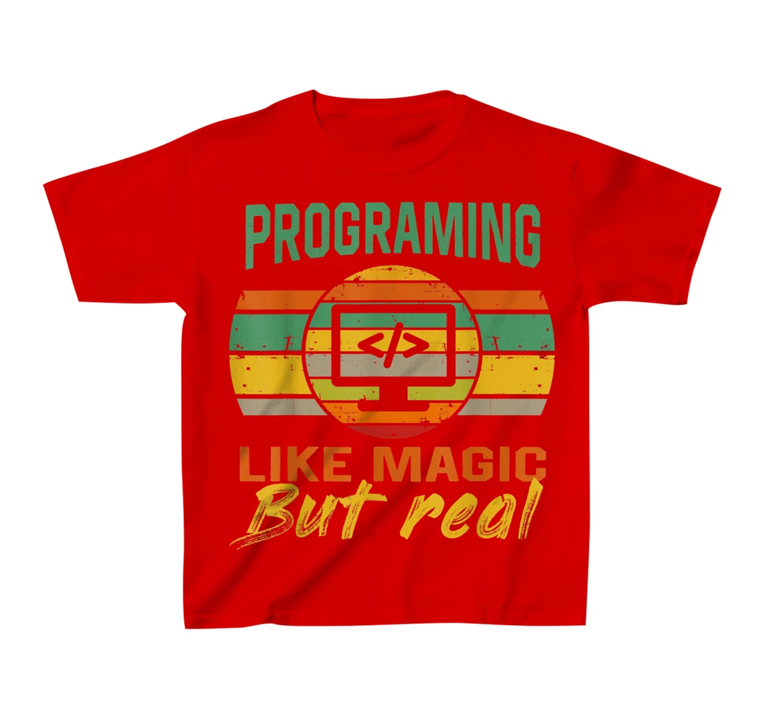 programing Like Magic But Real coding Geek Nerd tees T-Shirt, Kid T-Shirt and Women T-Shirt