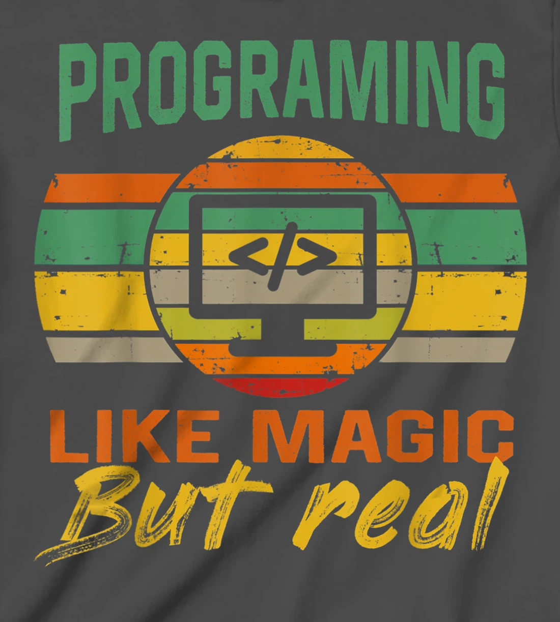 programing Like Magic But Real coding Geek Nerd tees T-Shirt, Kid T-Shirt and Women T-Shirt