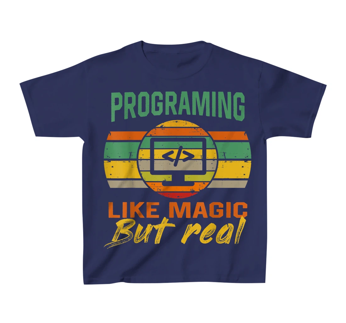 programing Like Magic But Real coding Geek Nerd tees T-Shirt, Kid T-Shirt and Women T-Shirt