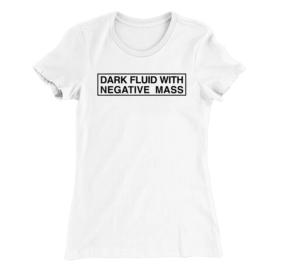 Womens Dark Fluid With Negative Mass T-Shirt, Kid T-Shirt and Women T-Shirt