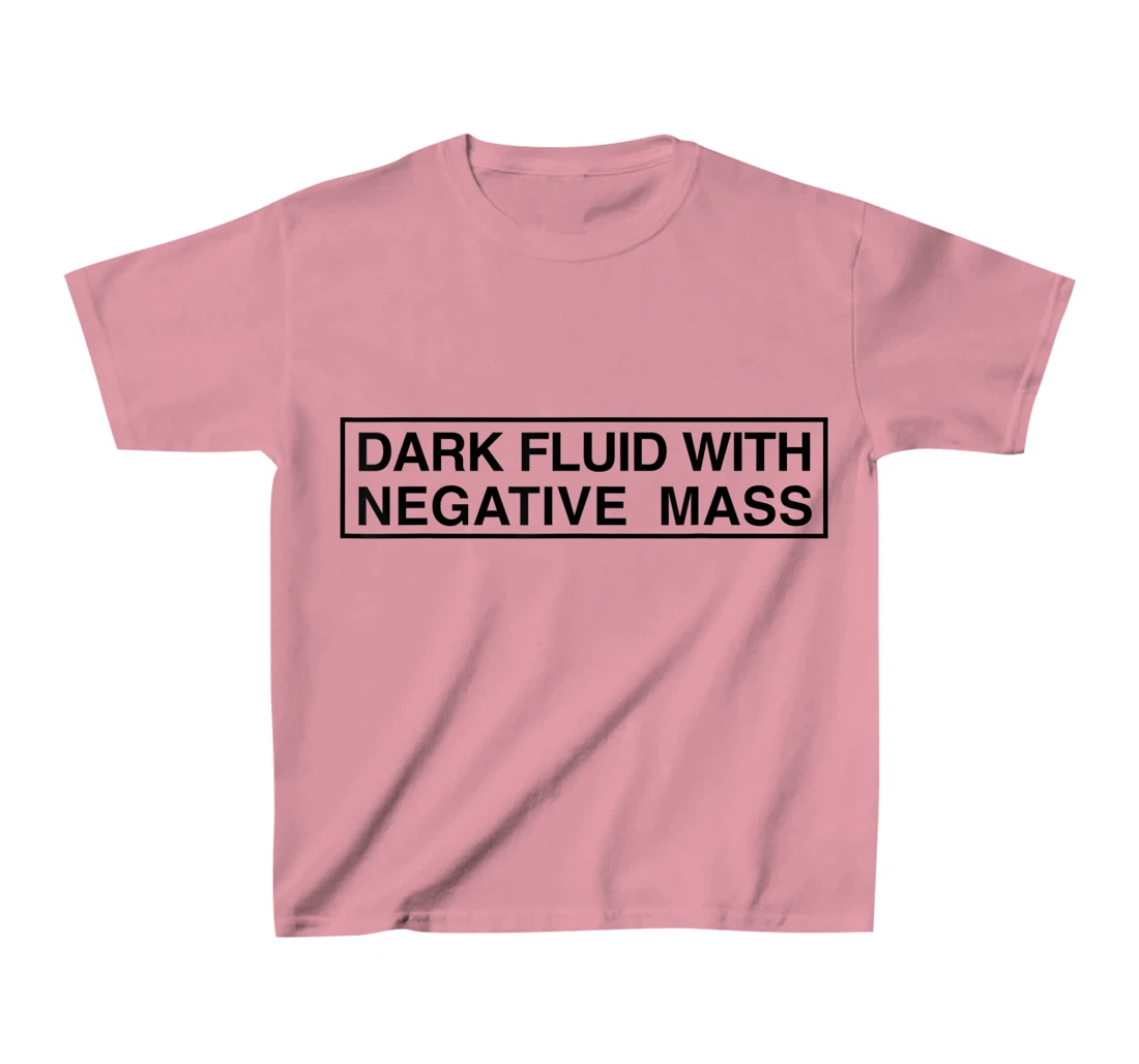 Womens Dark Fluid With Negative Mass T-Shirt, Kid T-Shirt and Women T-Shirt