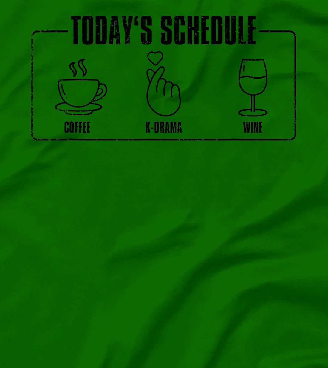 Womens Today's Schedule KDrama, K-Drama / K-Pop Fan T-Shirt, Women T-Shirt