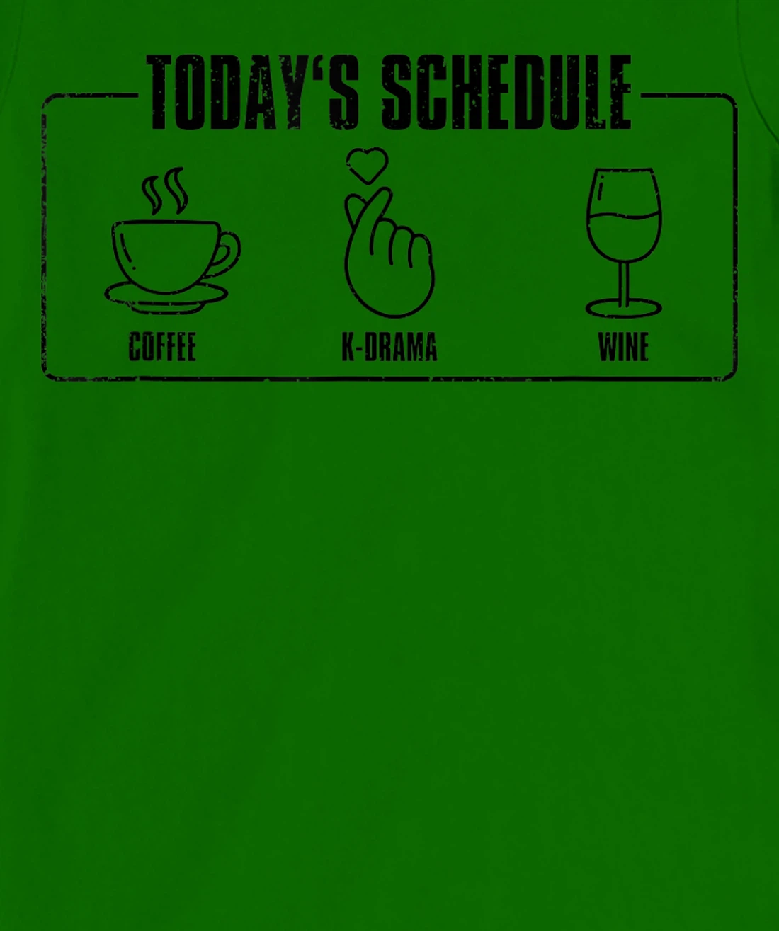Womens Today's Schedule KDrama, K-Drama / K-Pop Fan T-Shirt, Women T-Shirt