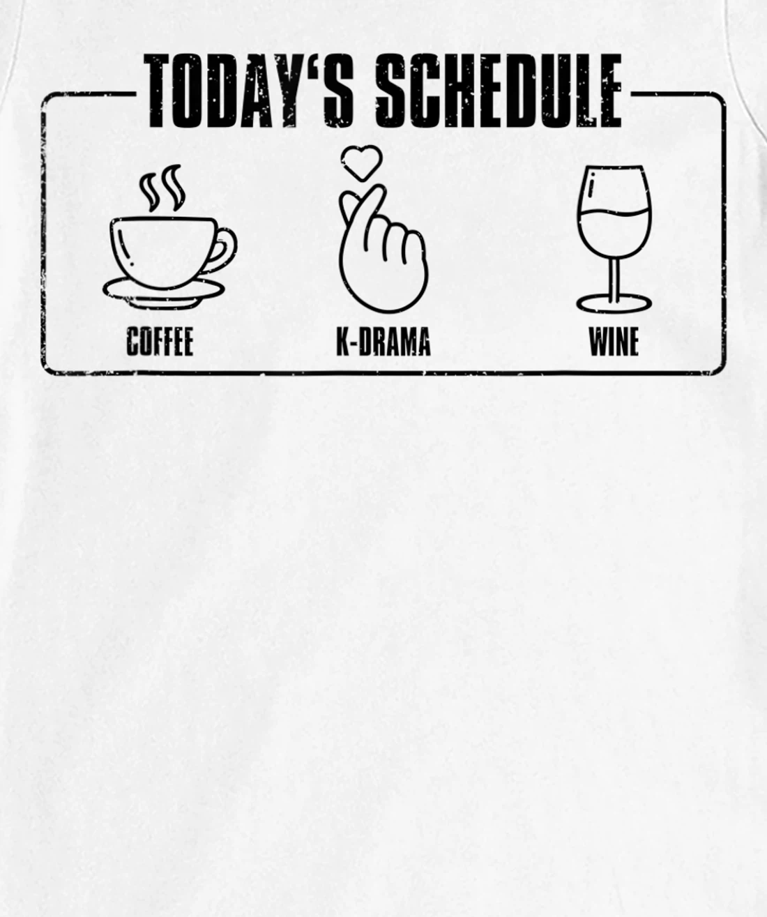 Womens Today's Schedule KDrama, K-Drama / K-Pop Fan T-Shirt, Women T-Shirt