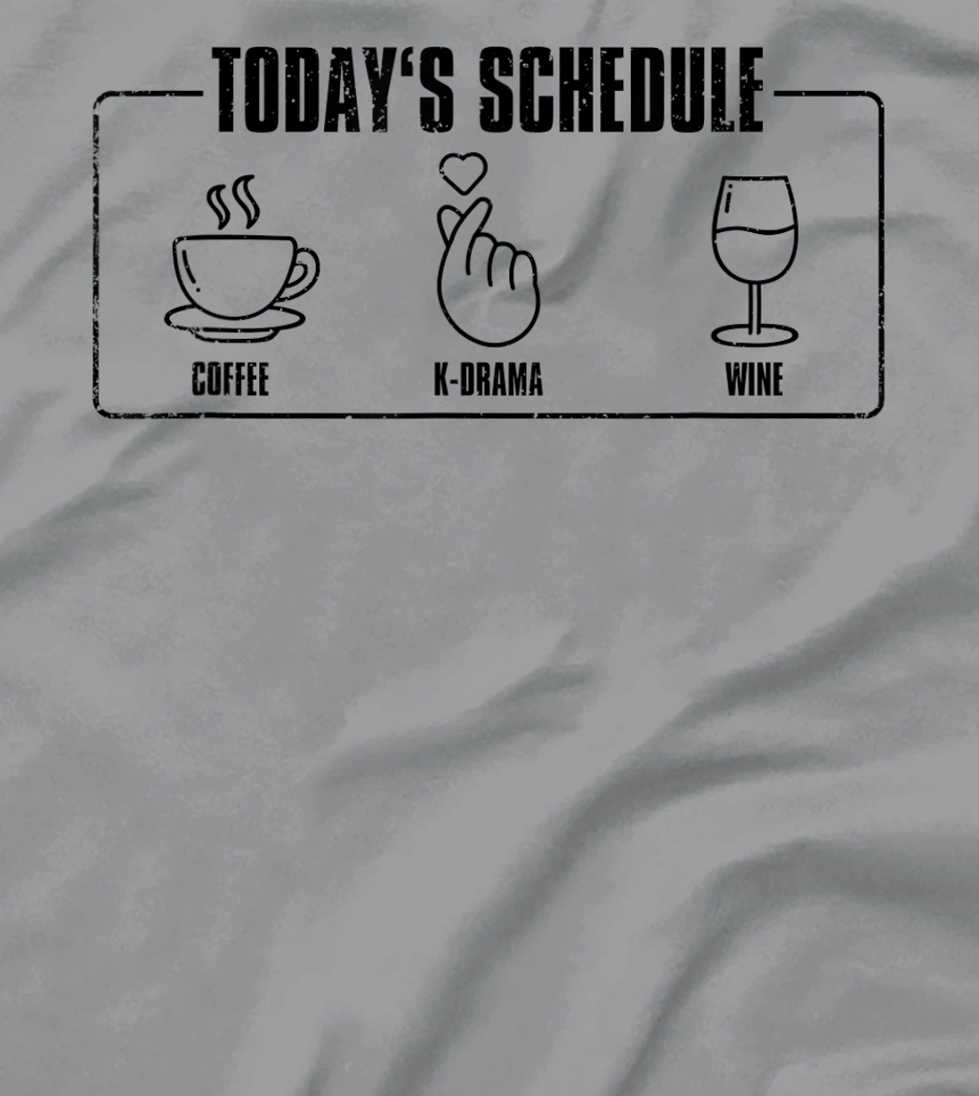 Womens Today's Schedule KDrama, K-Drama / K-Pop Fan T-Shirt, Women T-Shirt