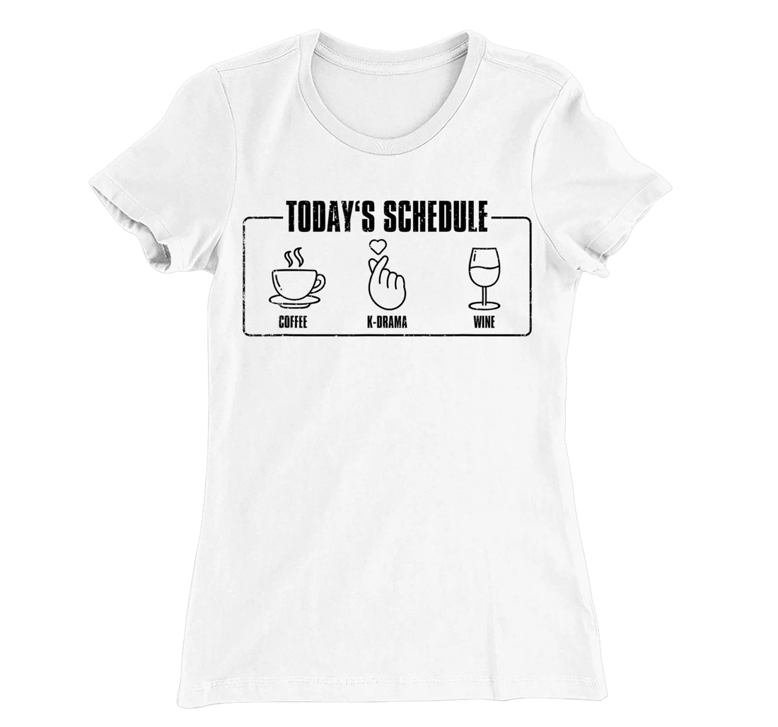 Womens Today's Schedule KDrama, K-Drama / K-Pop Fan T-Shirt, Women T-Shirt