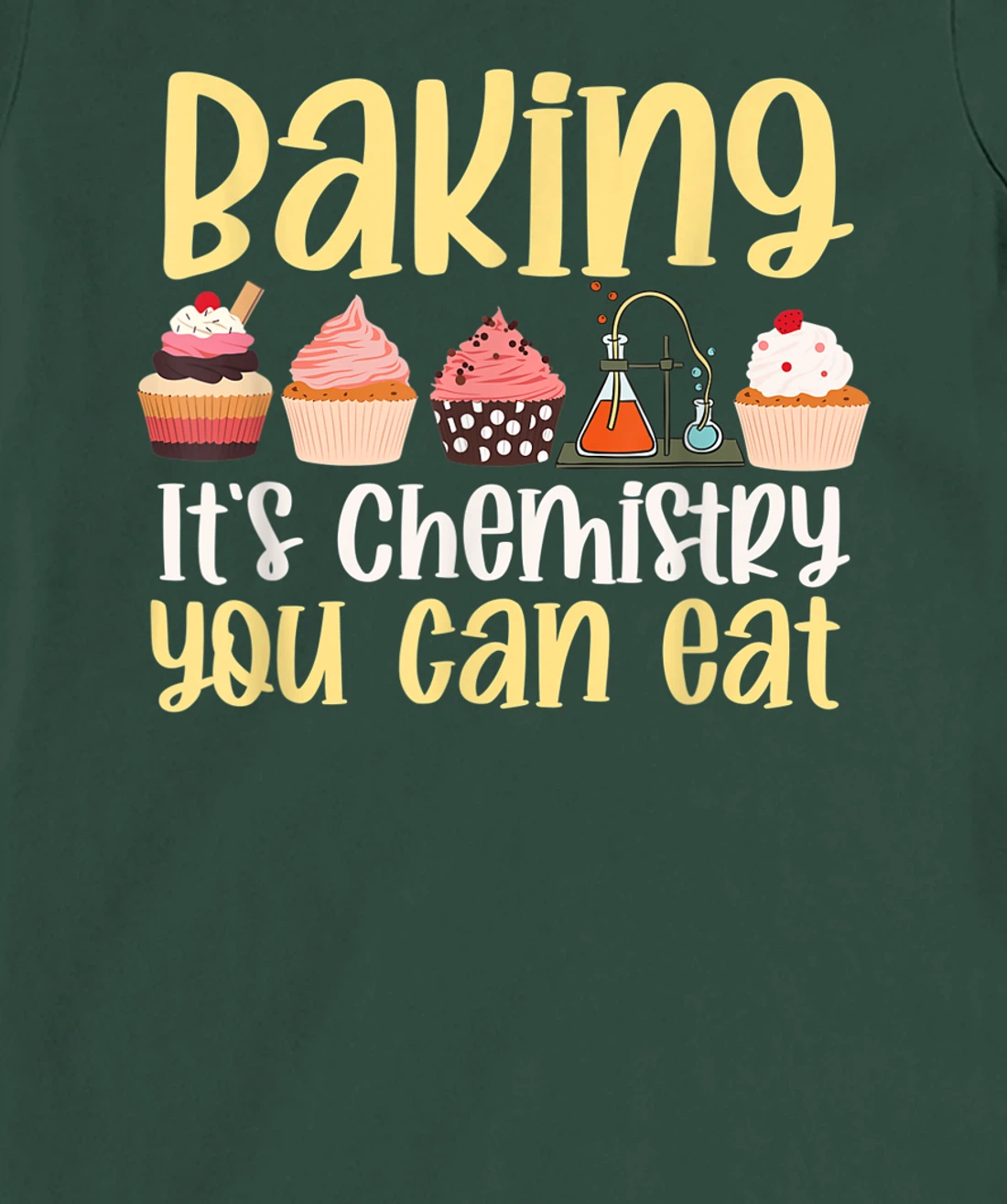 Baking It's Chemistry You Can Eat Funny Humor Science Baker T-Shirt, Kid T-Shirt and Women T-Shirt