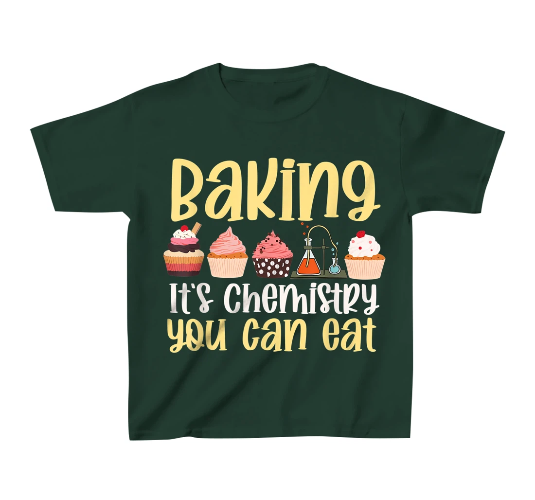 Baking It's Chemistry You Can Eat Funny Humor Science Baker T-Shirt, Kid T-Shirt and Women T-Shirt