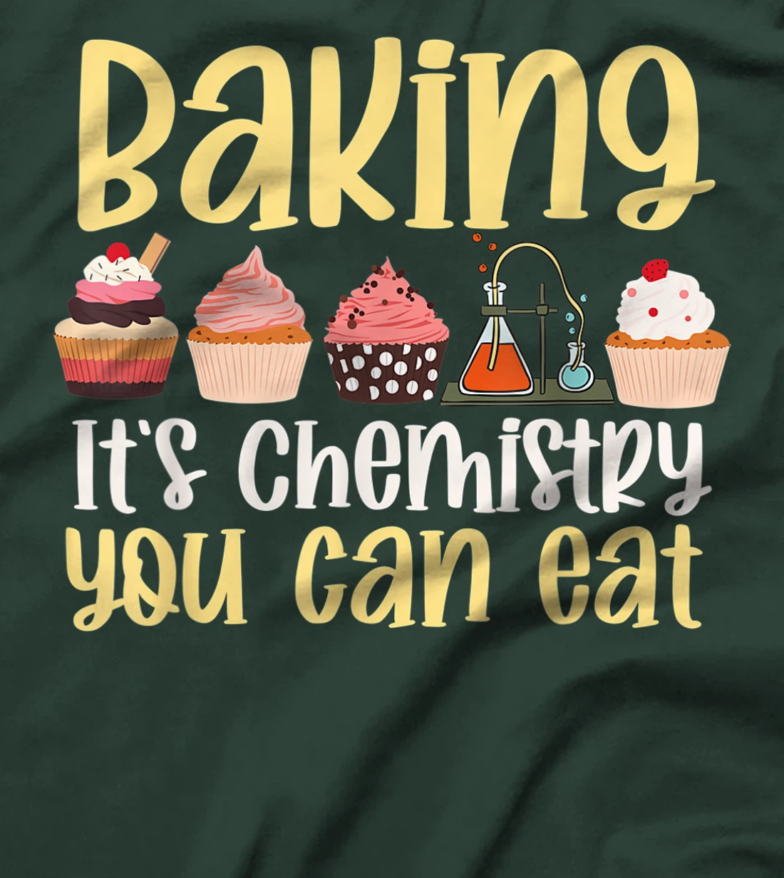 Baking It's Chemistry You Can Eat Funny Humor Science Baker T-Shirt, Kid T-Shirt and Women T-Shirt