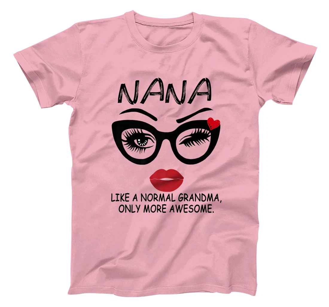 Womens NANA LIKE A NORMAL GRANDMA, ONLY MORE AWESOME Glasses Face T-Shirt, Women T-Shirt