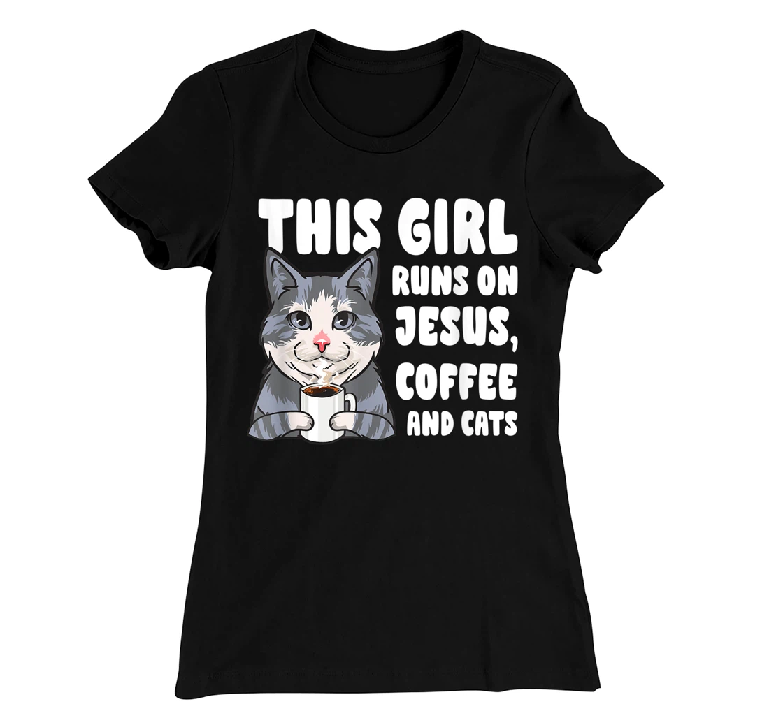 This girl runs on jesus coffee and cats gift T-Shirt, Women T-Shirt
