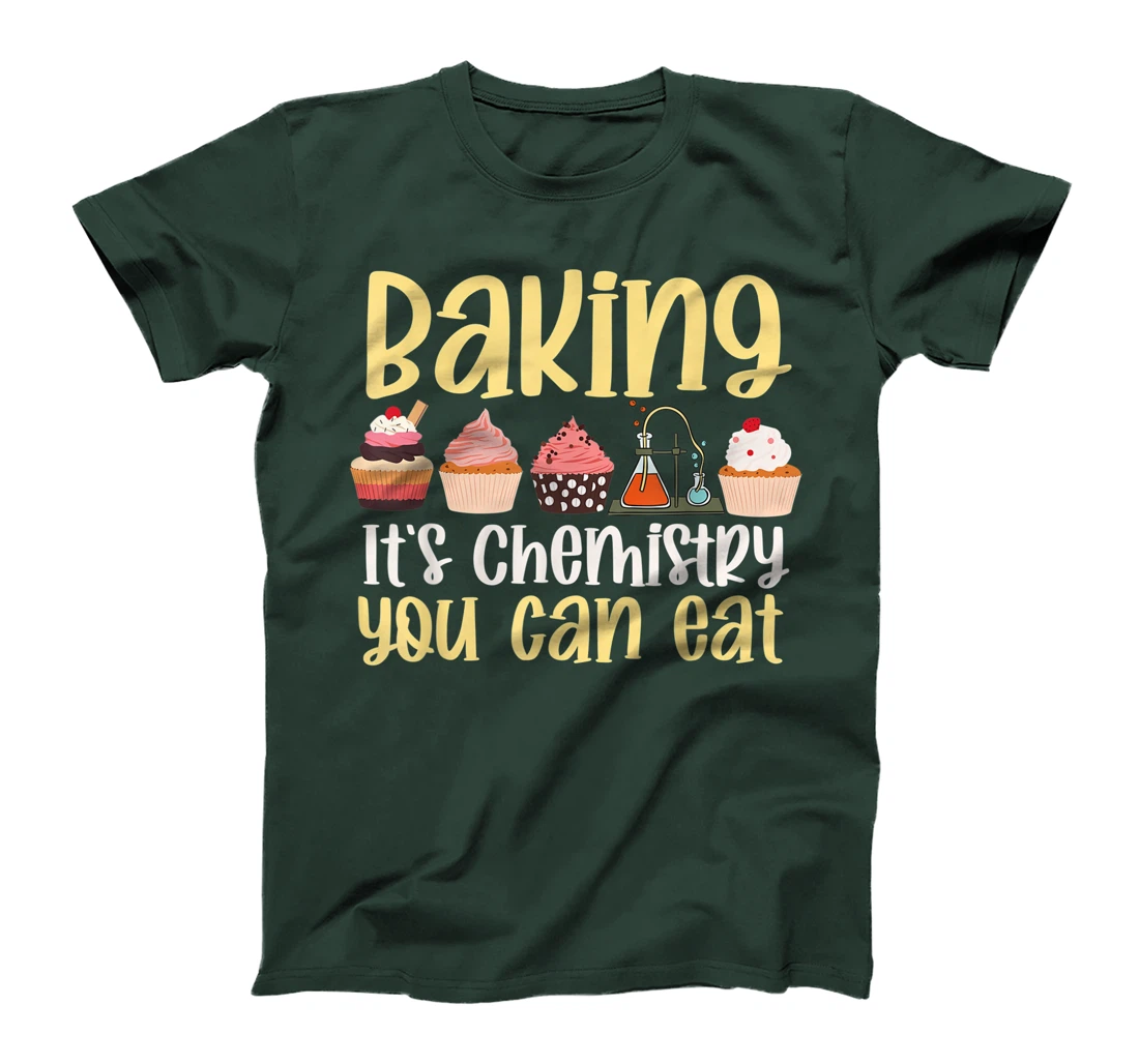 Baking It's Chemistry You Can Eat Funny Humor Science Baker T-Shirt, Kid T-Shirt and Women T-Shirt