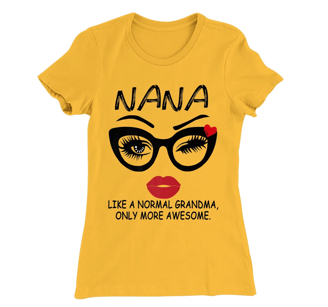 Womens NANA LIKE A NORMAL GRANDMA, ONLY MORE AWESOME Glasses Face T-Shirt, Women T-Shirt