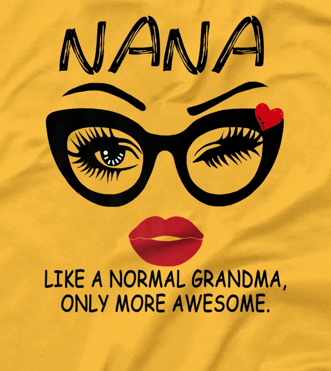 Womens NANA LIKE A NORMAL GRANDMA, ONLY MORE AWESOME Glasses Face T-Shirt, Women T-Shirt