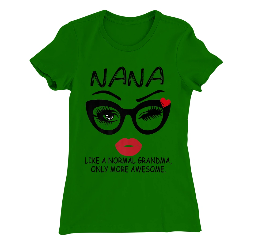 Womens NANA LIKE A NORMAL GRANDMA, ONLY MORE AWESOME Glasses Face T-Shirt, Women T-Shirt
