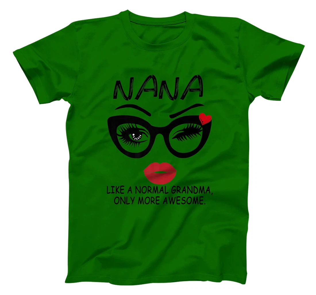 Womens NANA LIKE A NORMAL GRANDMA, ONLY MORE AWESOME Glasses Face T-Shirt, Women T-Shirt