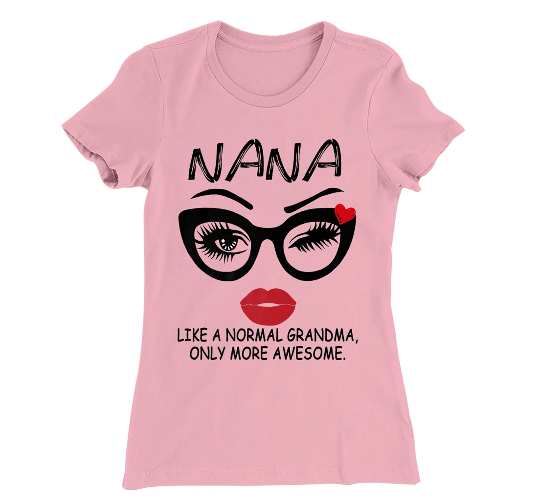 Womens NANA LIKE A NORMAL GRANDMA, ONLY MORE AWESOME Glasses Face T-Shirt, Women T-Shirt
