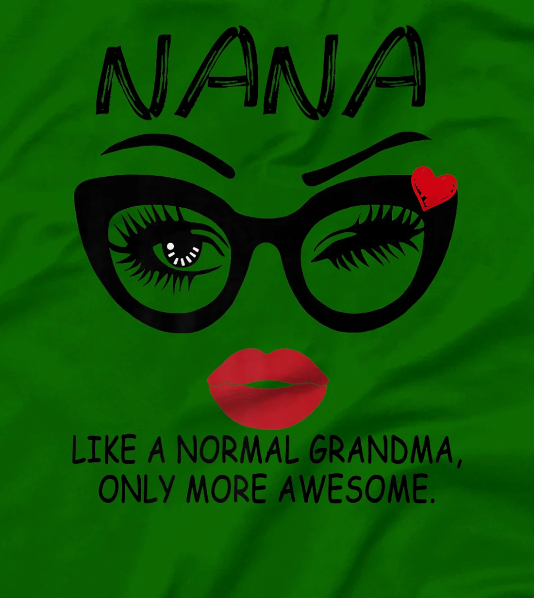 Womens NANA LIKE A NORMAL GRANDMA, ONLY MORE AWESOME Glasses Face T-Shirt, Women T-Shirt