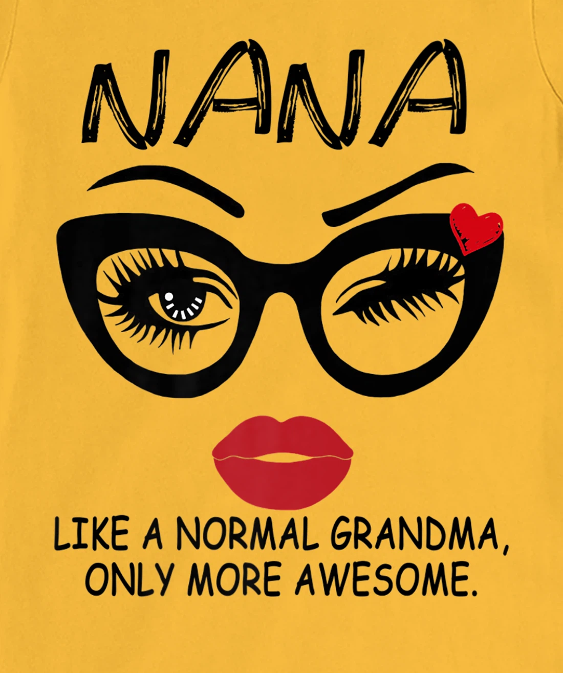 Womens NANA LIKE A NORMAL GRANDMA, ONLY MORE AWESOME Glasses Face T-Shirt, Women T-Shirt