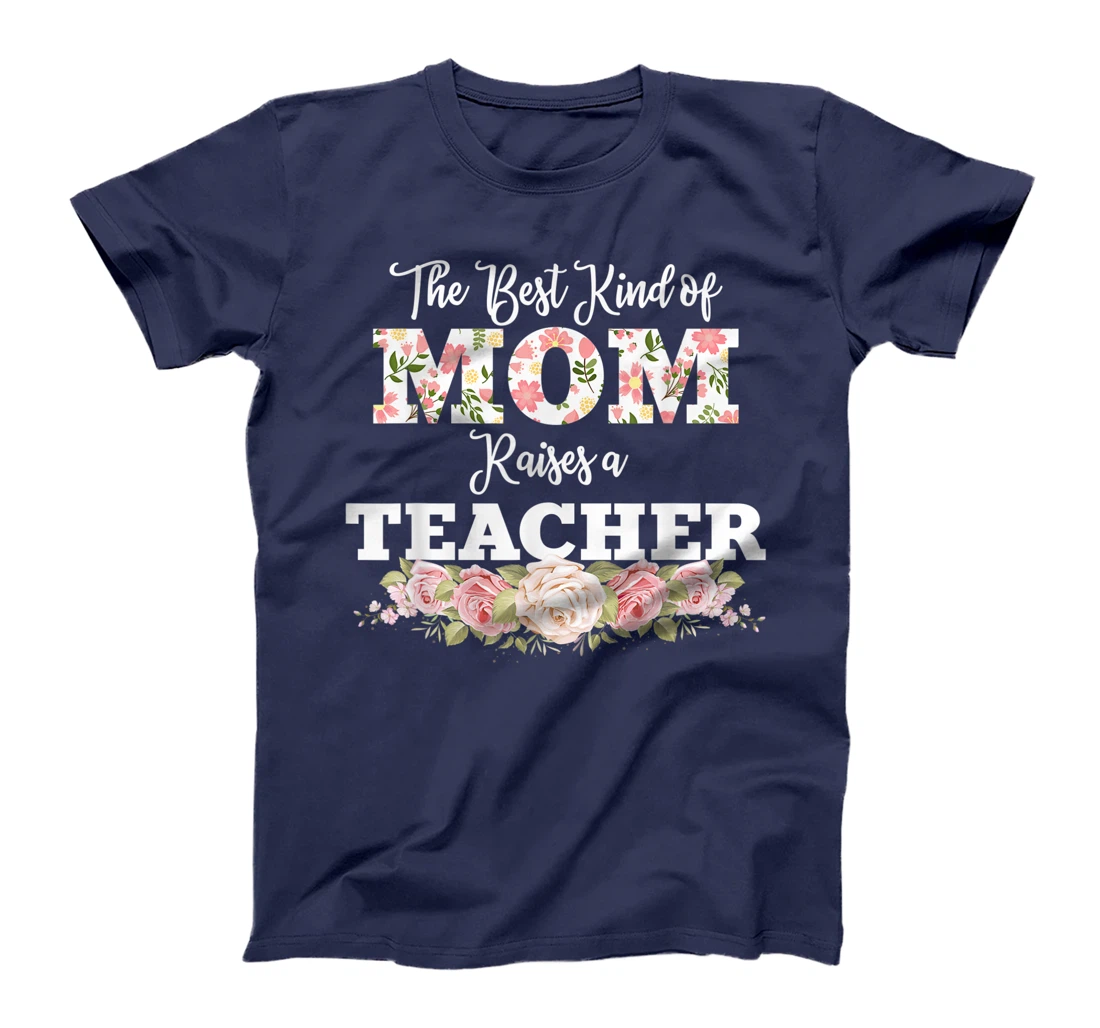 The best kind of mom raises a teacher gift T-Shirt, Women T-Shirt
