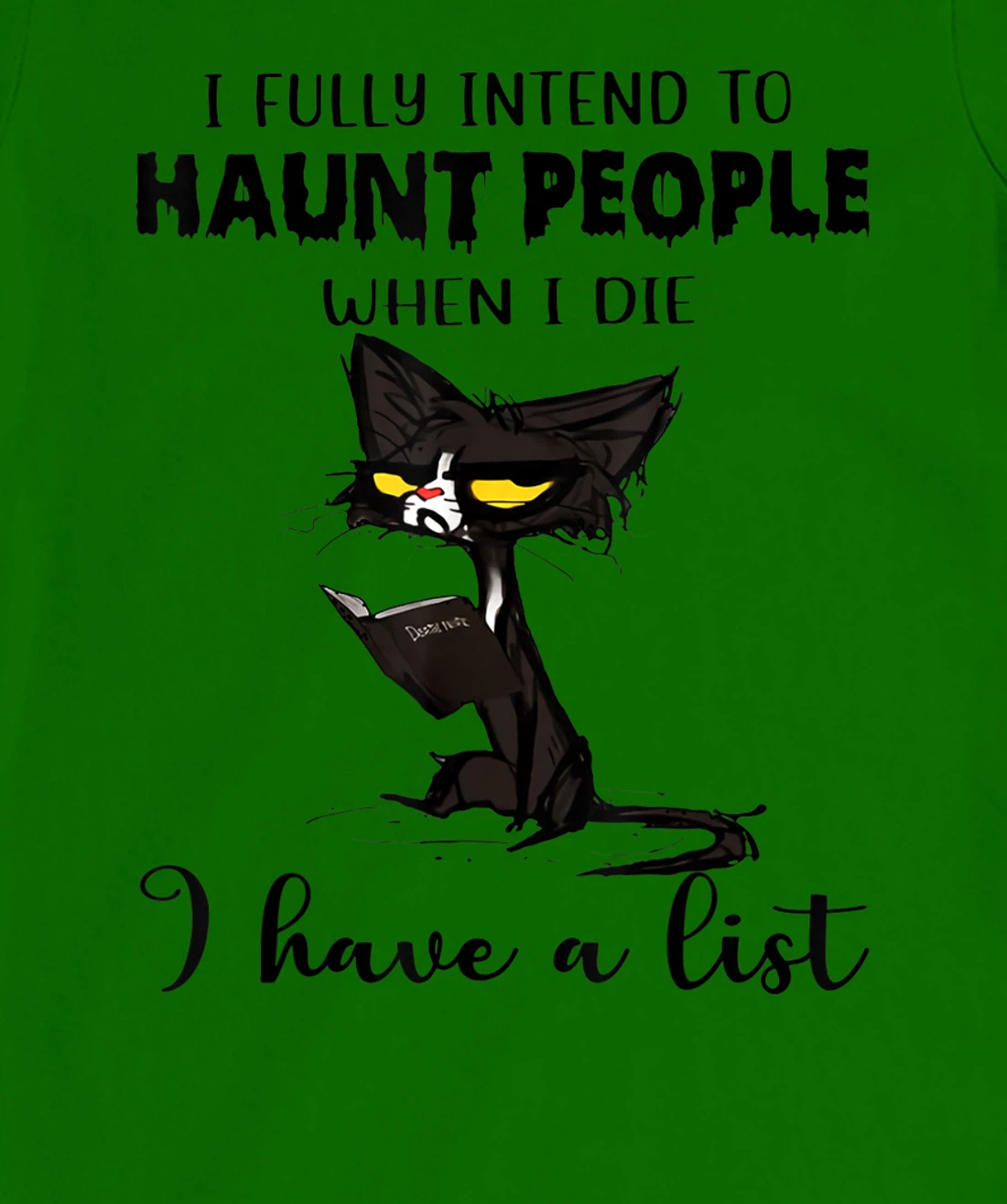 Womens Cat I Fully Intend To Haunt People When I Die I Have A List T-Shirt, Women T-Shirt