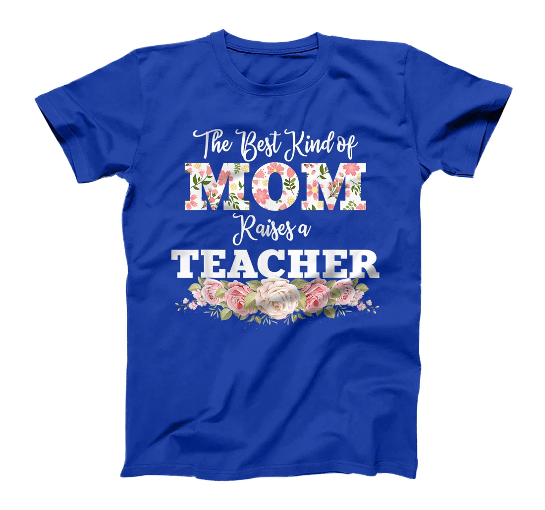 The best kind of mom raises a teacher gift T-Shirt, Women T-Shirt