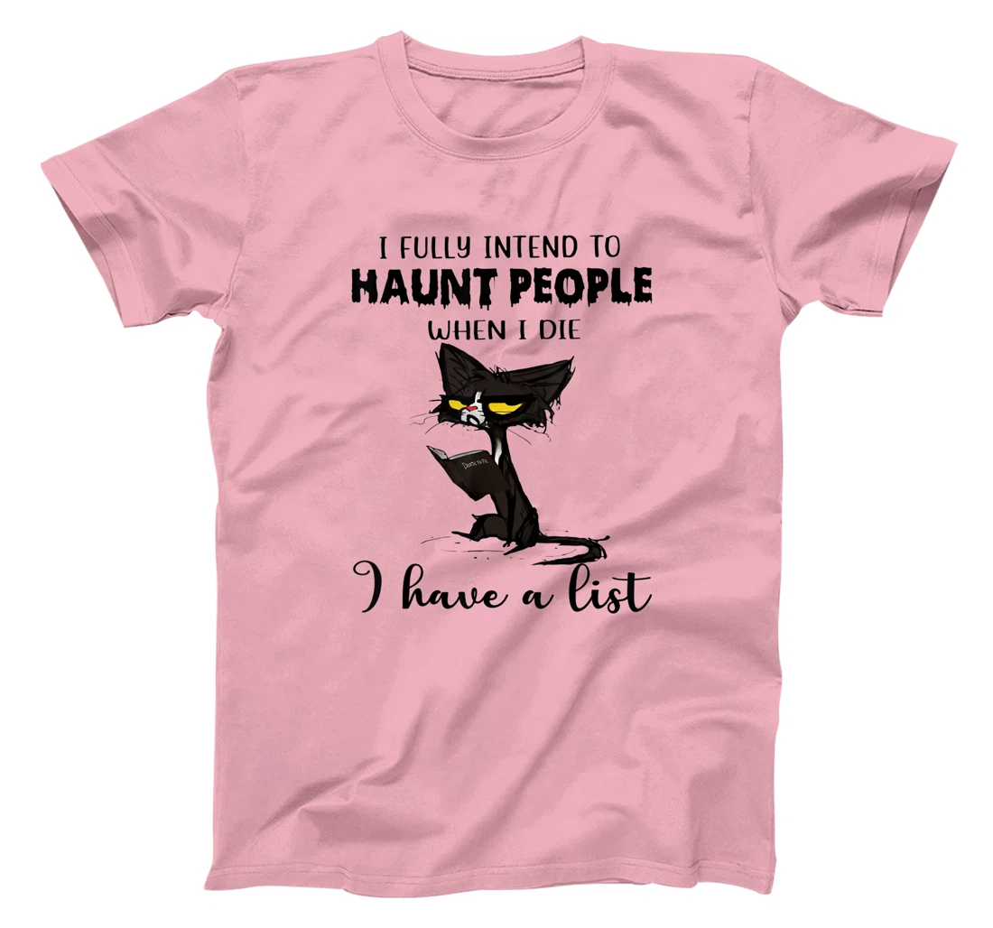Womens Cat I Fully Intend To Haunt People When I Die I Have A List T-Shirt, Women T-Shirt