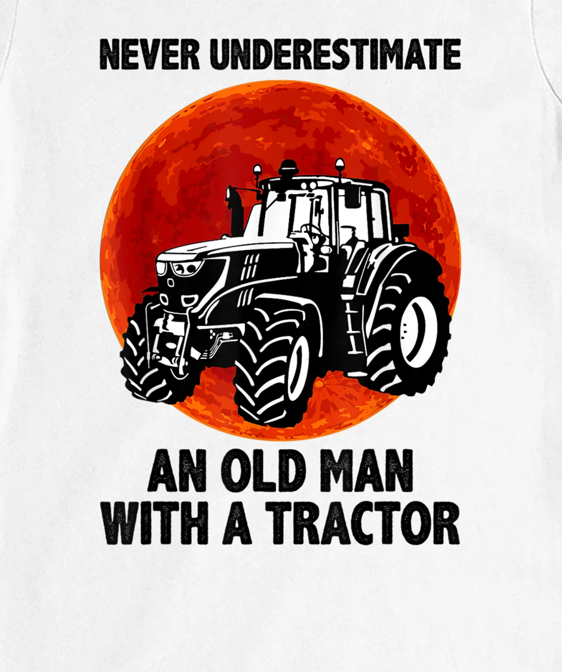 Womens Never Underestimate an Old Man with A Tractor T-Shirt, Women T-Shirt