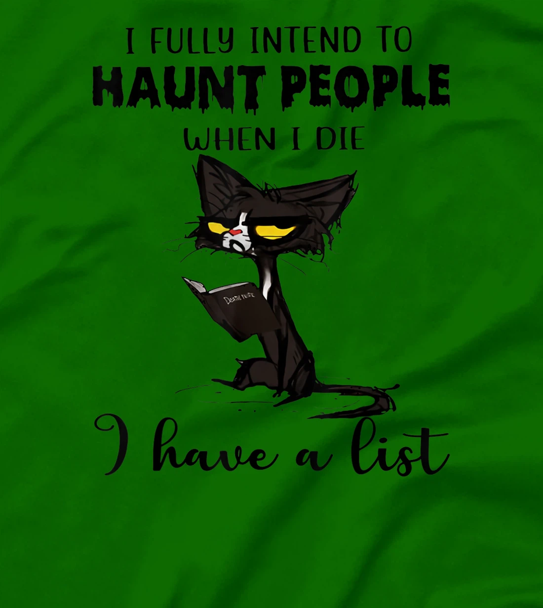 Womens Cat I Fully Intend To Haunt People When I Die I Have A List T-Shirt, Women T-Shirt
