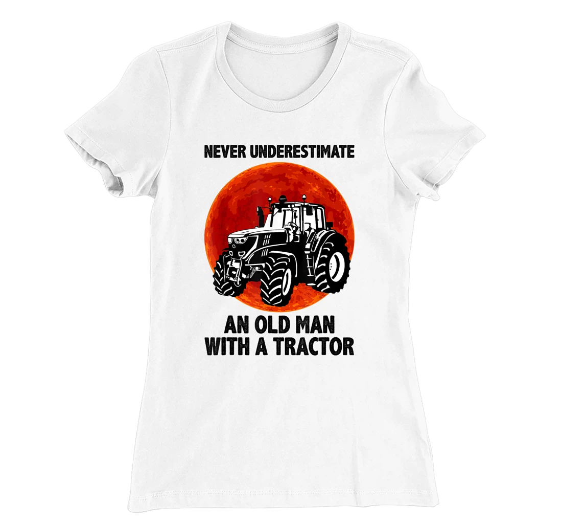 Womens Never Underestimate an Old Man with A Tractor T-Shirt, Women T-Shirt