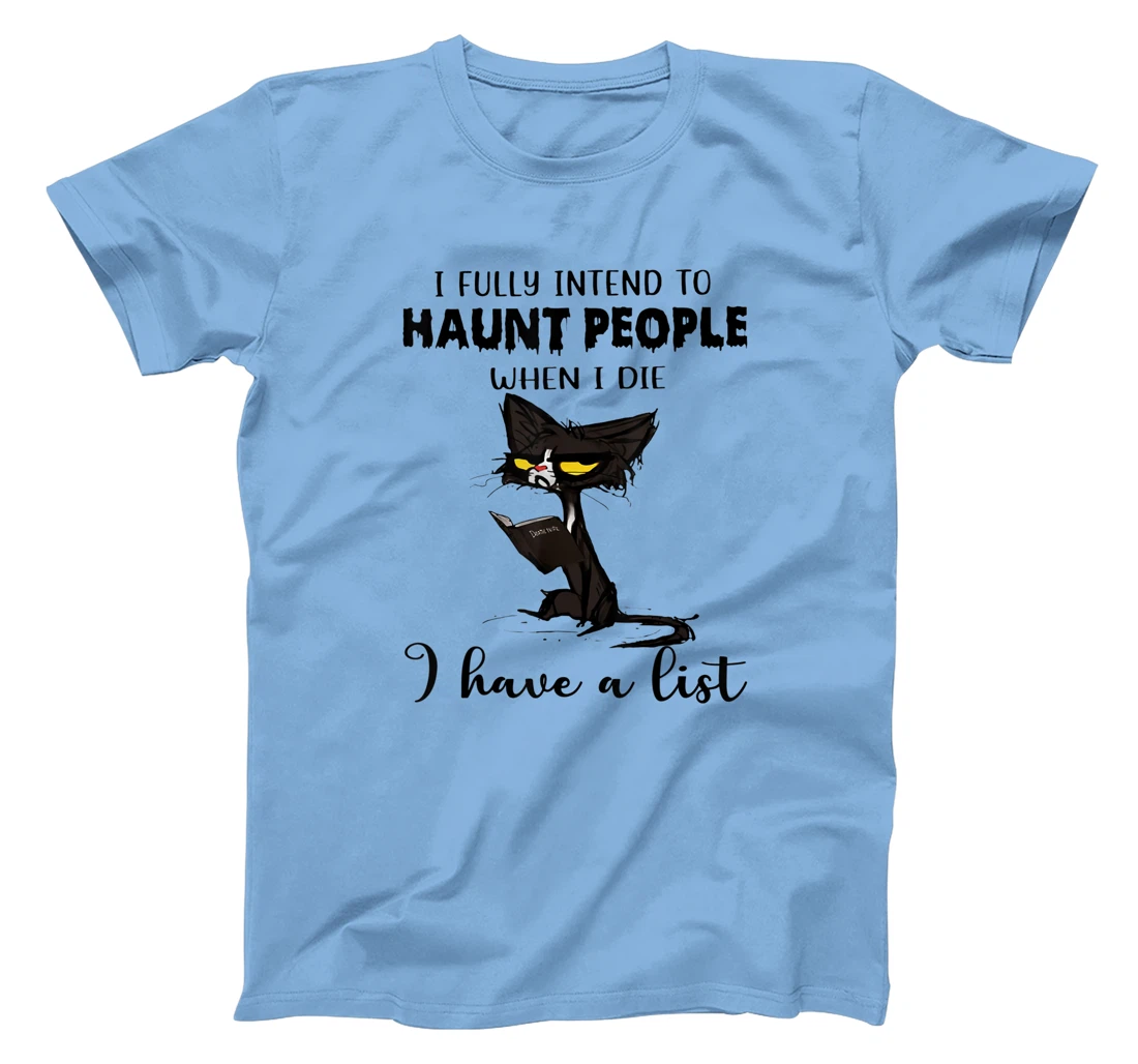 Womens Cat I Fully Intend To Haunt People When I Die I Have A List T-Shirt, Women T-Shirt