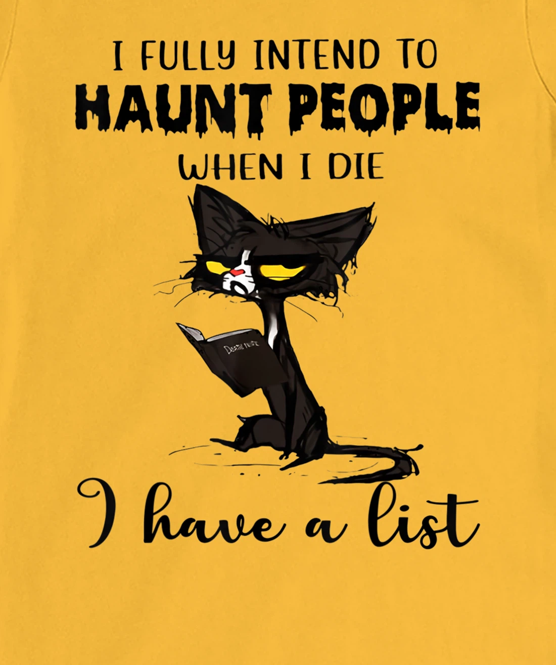 Womens Cat I Fully Intend To Haunt People When I Die I Have A List T-Shirt, Women T-Shirt