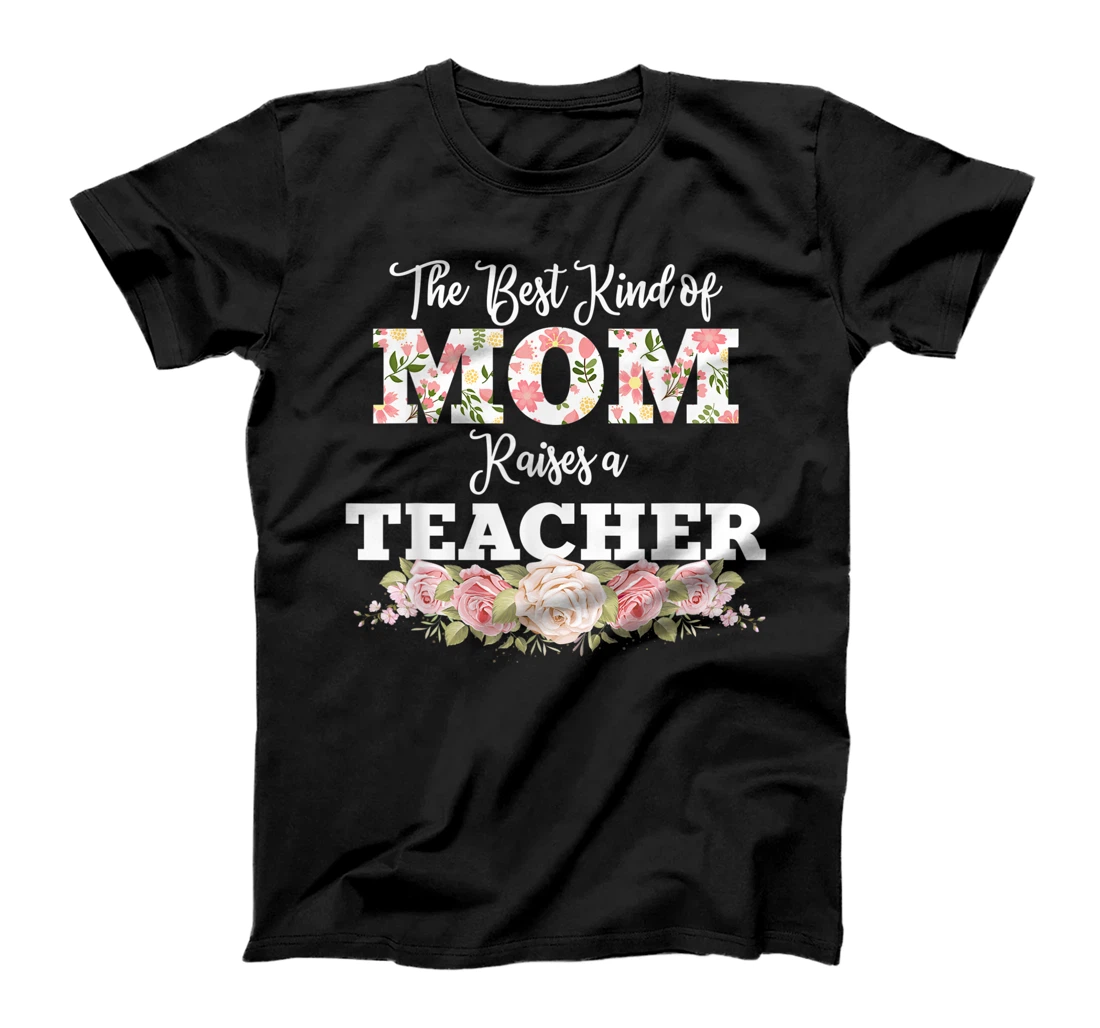 The best kind of mom raises a teacher gift T-Shirt, Women T-Shirt