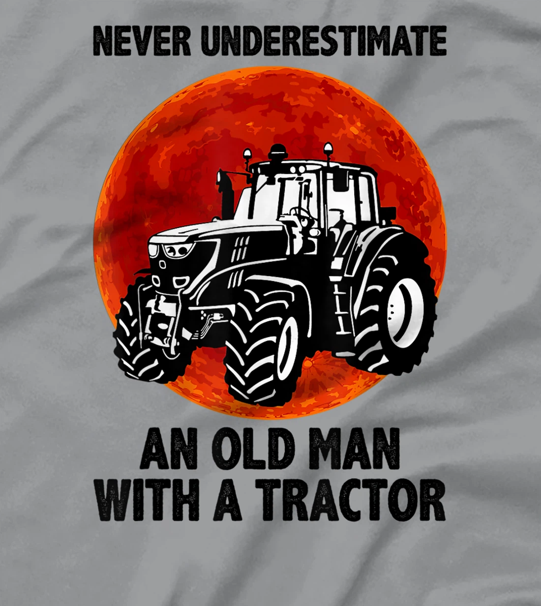 Womens Never Underestimate an Old Man with A Tractor T-Shirt, Women T-Shirt