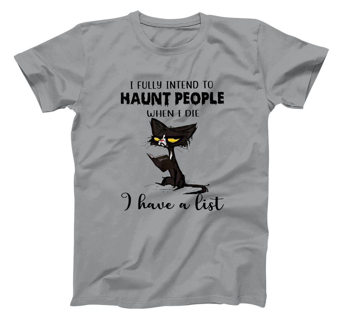 Womens Cat I Fully Intend To Haunt People When I Die I Have A List T-Shirt, Women T-Shirt