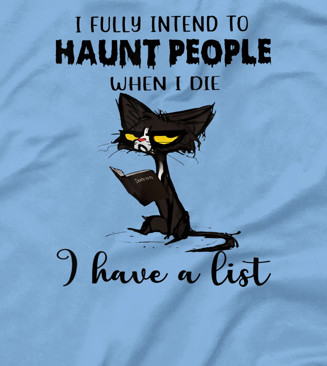 Womens Cat I Fully Intend To Haunt People When I Die I Have A List T-Shirt, Women T-Shirt