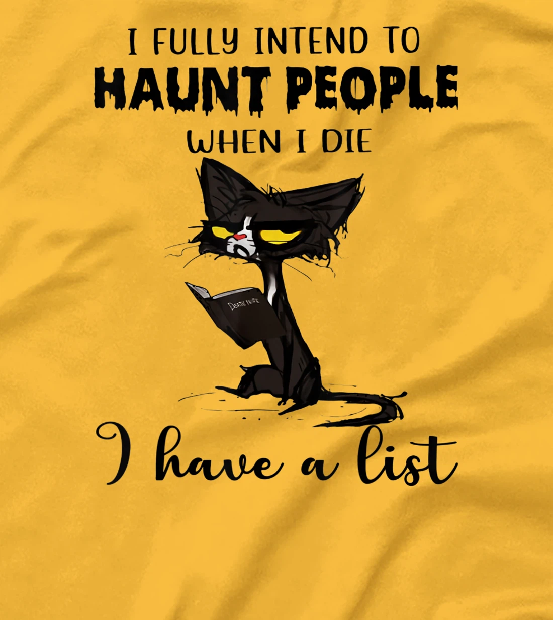 Womens Cat I Fully Intend To Haunt People When I Die I Have A List T-Shirt, Women T-Shirt