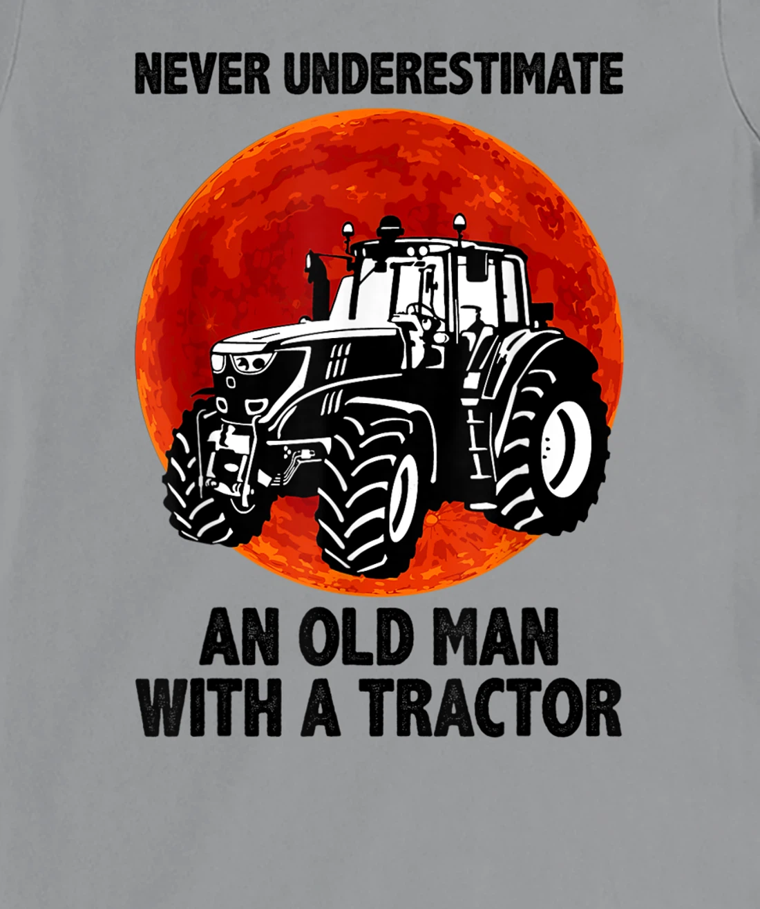 Womens Never Underestimate an Old Man with A Tractor T-Shirt, Women T-Shirt