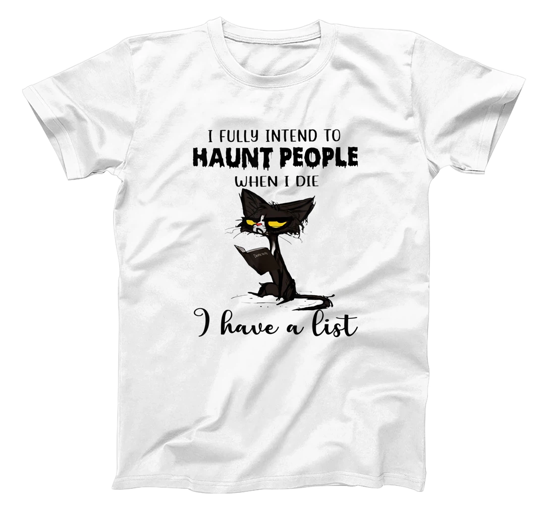 Womens Cat I Fully Intend To Haunt People When I Die I Have A List T-Shirt, Women T-Shirt