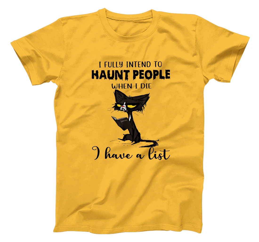 Womens Cat I Fully Intend To Haunt People When I Die I Have A List T-Shirt, Women T-Shirt