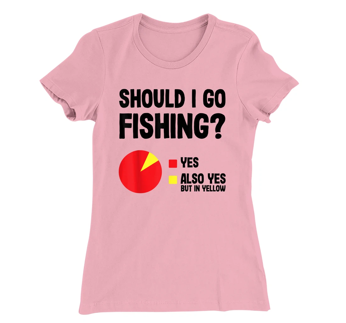 Womens Should I Go Fishing Cool Funny Gift For Fishermen With Rods T-Shirt, Women T-Shirt