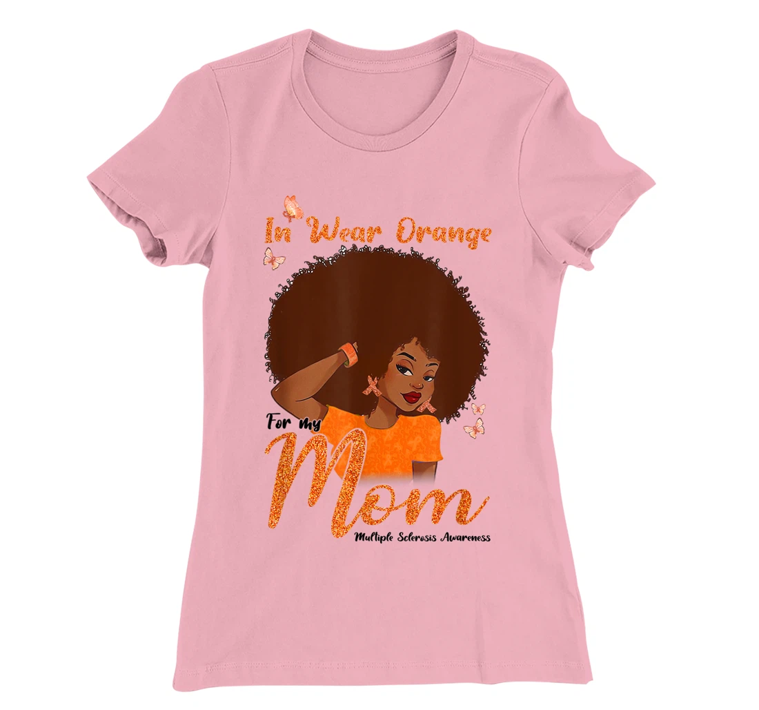 Womens I Wear Orange For My Mom Multiple Sclerosis Awareness Gift T-Shirt, Kid T-Shirt and Women T-Shirt