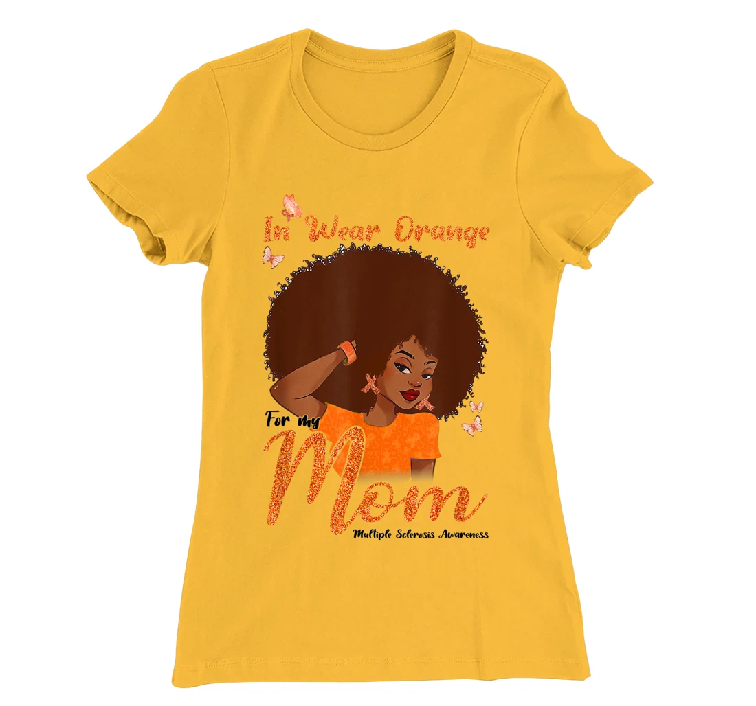 Womens I Wear Orange For My Mom Multiple Sclerosis Awareness Gift T-Shirt, Kid T-Shirt and Women T-Shirt