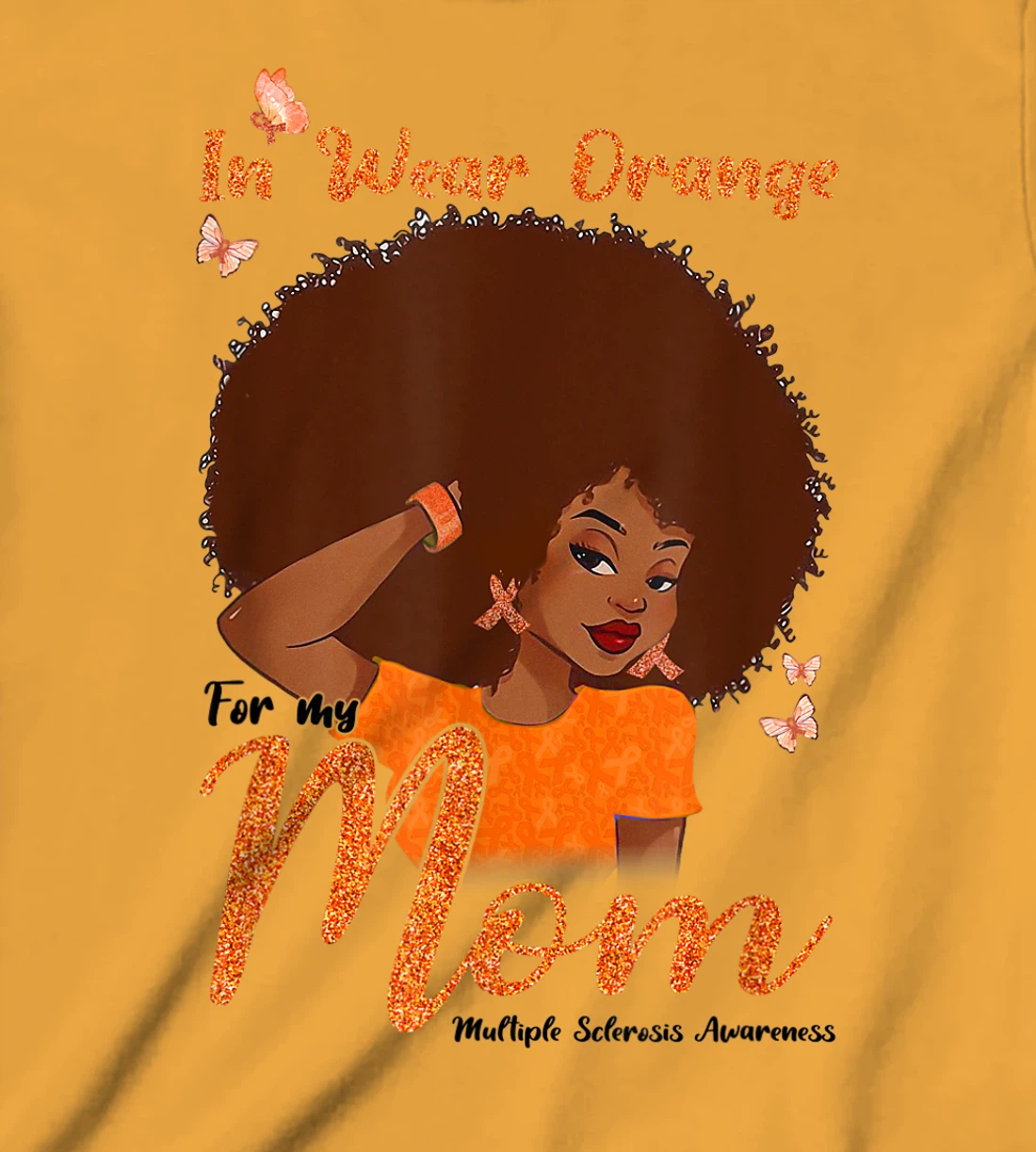 Womens I Wear Orange For My Mom Multiple Sclerosis Awareness Gift T-Shirt, Kid T-Shirt and Women T-Shirt
