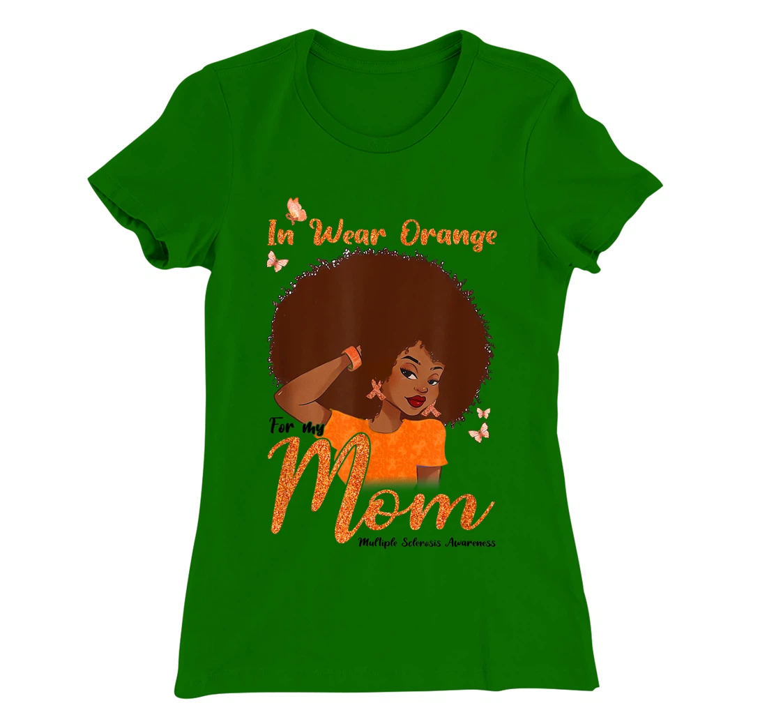 Womens I Wear Orange For My Mom Multiple Sclerosis Awareness Gift T-Shirt, Kid T-Shirt and Women T-Shirt