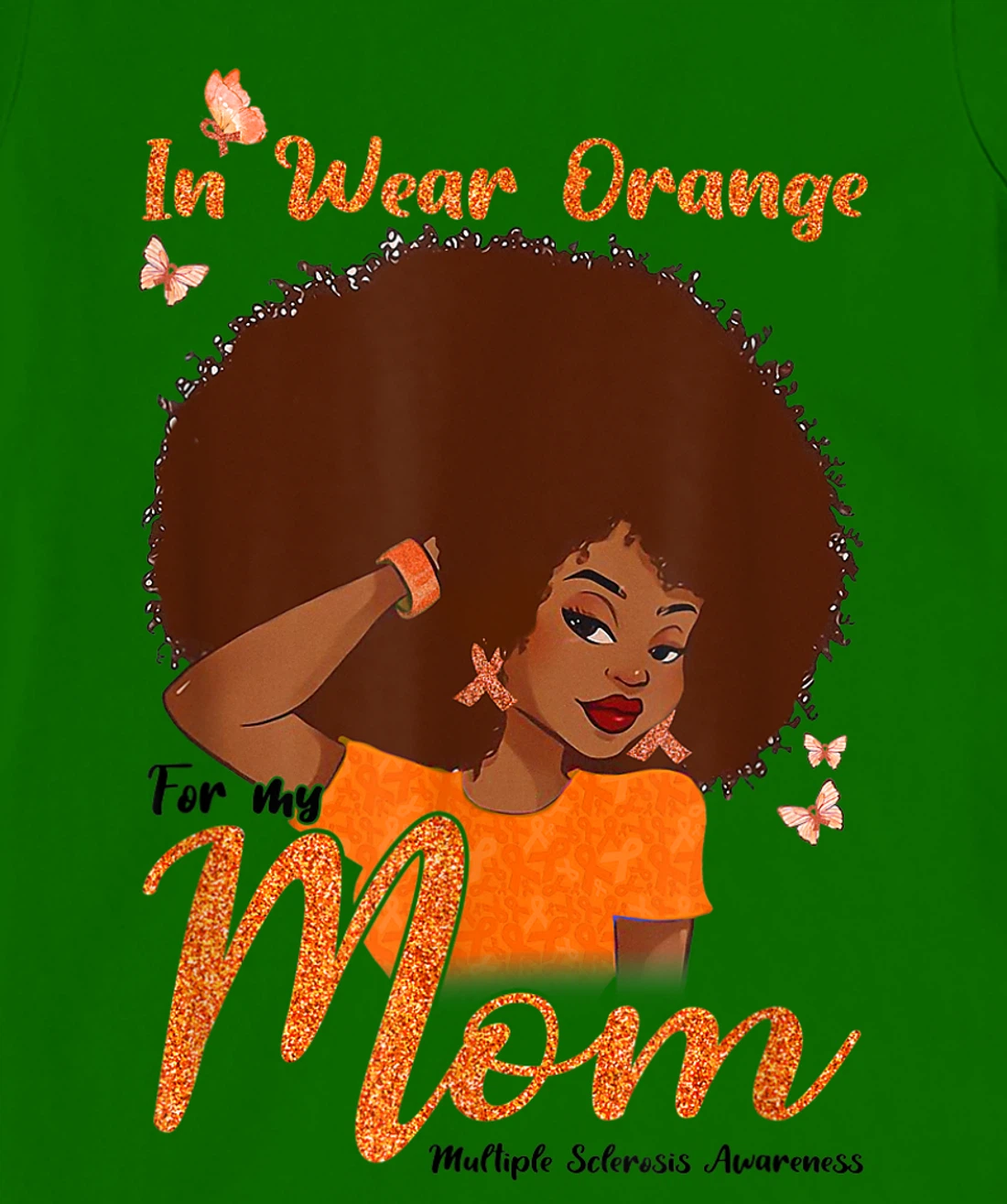 Womens I Wear Orange For My Mom Multiple Sclerosis Awareness Gift T-Shirt, Kid T-Shirt and Women T-Shirt