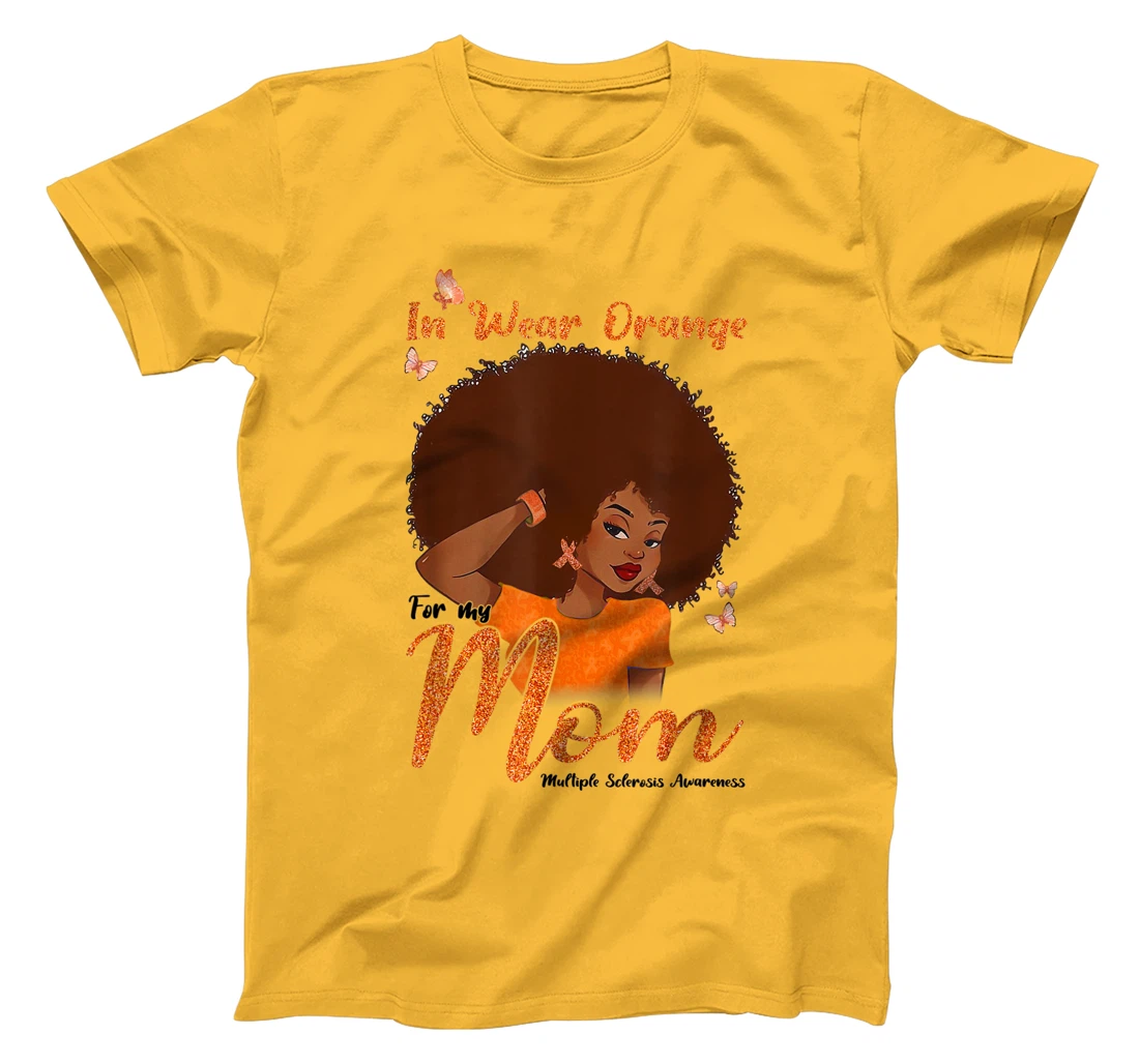 Womens I Wear Orange For My Mom Multiple Sclerosis Awareness Gift T-Shirt, Kid T-Shirt and Women T-Shirt